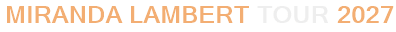 Miranda Lambert Tour 2027